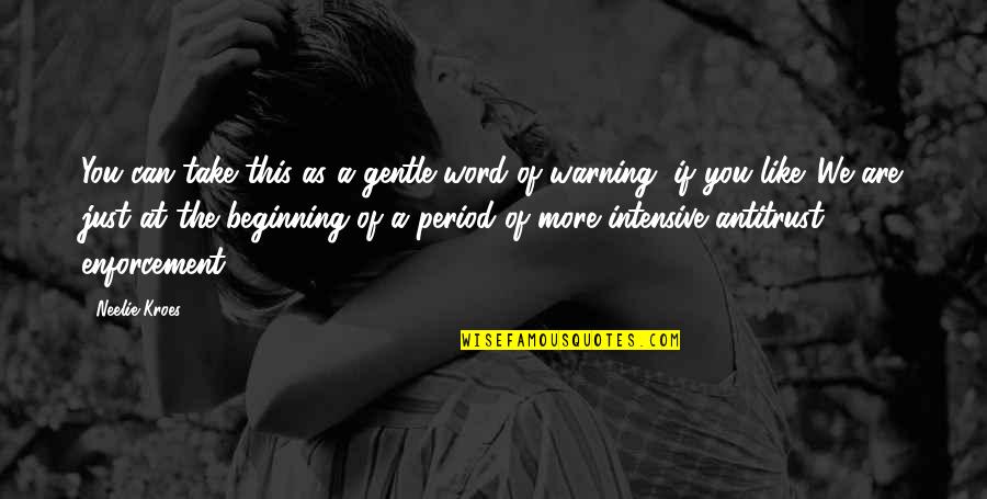 Neelie Quotes By Neelie Kroes: You can take this as a gentle word Neelie Quotes By Neelie Kroes: You can take this as a gentle word