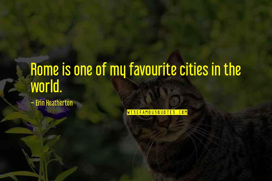 Neelsen Quotes By Erin Heatherton: Rome is one of my favourite cities in Neelsen Quotes By Erin Heatherton: Rome is one of my favourite cities in