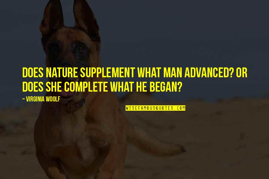 Neeltje Balog Quotes By Virginia Woolf: Does Nature supplement what man advanced? Or does