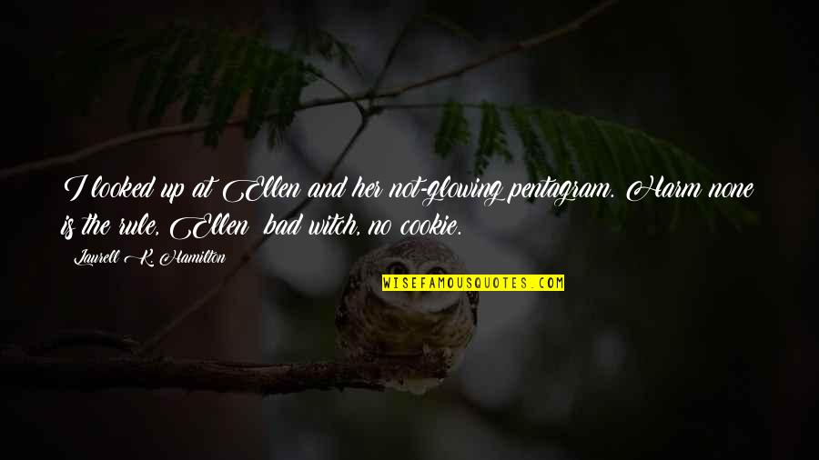 Neely Creek Quotes By Laurell K. Hamilton: I looked up at Ellen and her not-glowing Neely Creek Quotes By Laurell K. Hamilton: I looked up at Ellen and her not-glowing