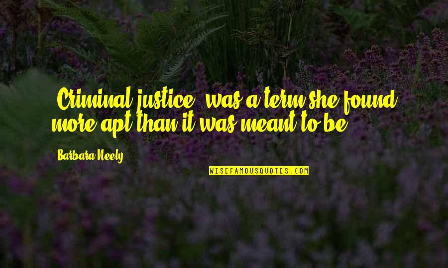 Neely Quotes By Barbara Neely: "Criminal justice" was a term she found more