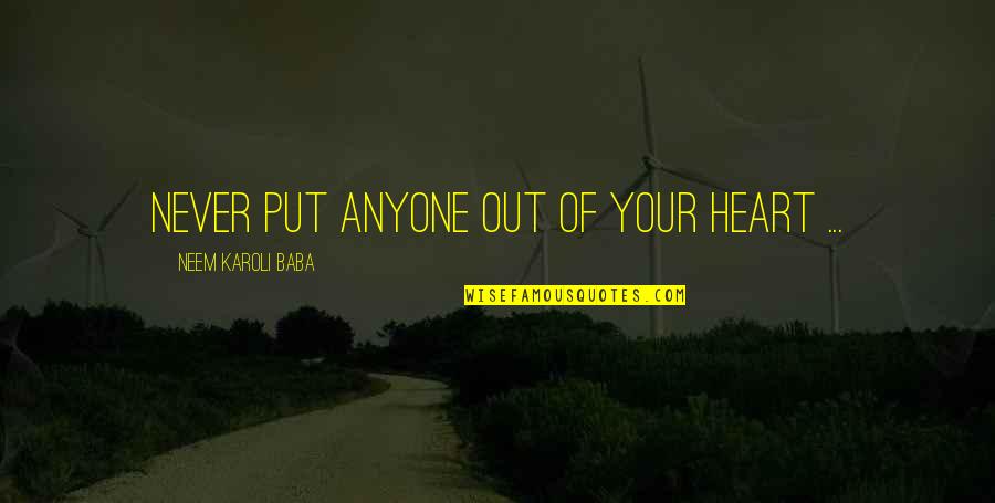 Neem Quotes By Neem Karoli Baba: Never put anyone out of your heart ...