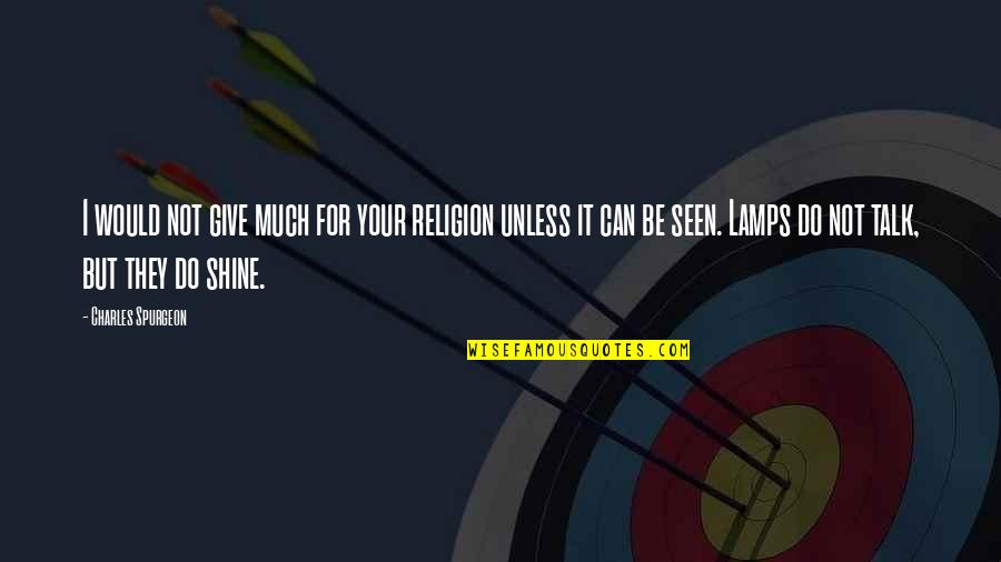 Neema Mwaipopo Quotes By Charles Spurgeon: I would not give much for your religion Neema Mwaipopo Quotes By Charles Spurgeon: I would not give much for your religion