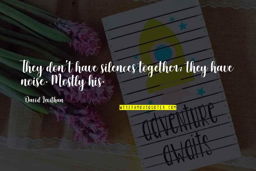 Neend Urdu Quotes By David Levithan: They don't have silences together; they have noise. Neend Urdu Quotes By David Levithan: They don't have silences together; they have noise.