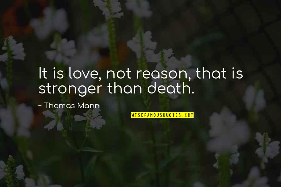 Neerja Filmy Quotes By Thomas Mann: It is love, not reason, that is stronger