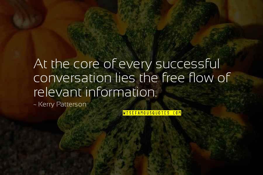 Neerupealis Quotes By Kerry Patterson: At the core of every successful conversation lies Neerupealis Quotes By Kerry Patterson: At the core of every successful conversation lies
