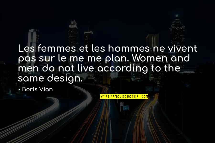 Ne'erwent Quotes By Boris Vian: Les femmes et les hommes ne vivent pas