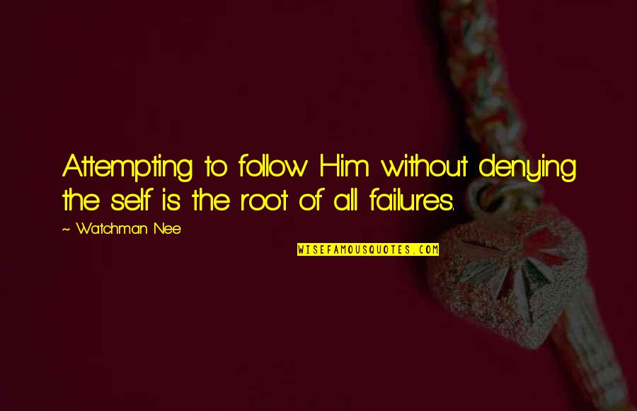 Nee's Quotes By Watchman Nee: Attempting to follow Him without denying the self