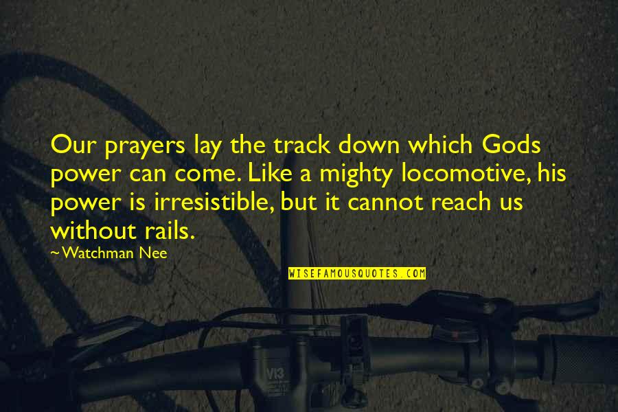 Nee's Quotes By Watchman Nee: Our prayers lay the track down which Gods Nee's Quotes By Watchman Nee: Our prayers lay the track down which Gods