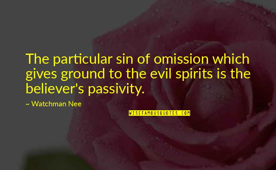 Nee's Quotes By Watchman Nee: The particular sin of omission which gives ground Nee's Quotes By Watchman Nee: The particular sin of omission which gives ground