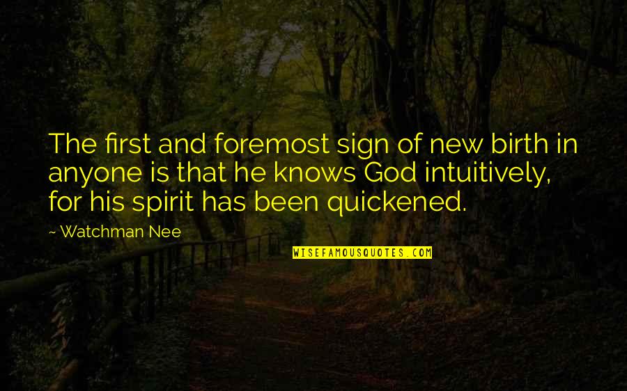 Nee's Quotes By Watchman Nee: The first and foremost sign of new birth Nee's Quotes By Watchman Nee: The first and foremost sign of new birth