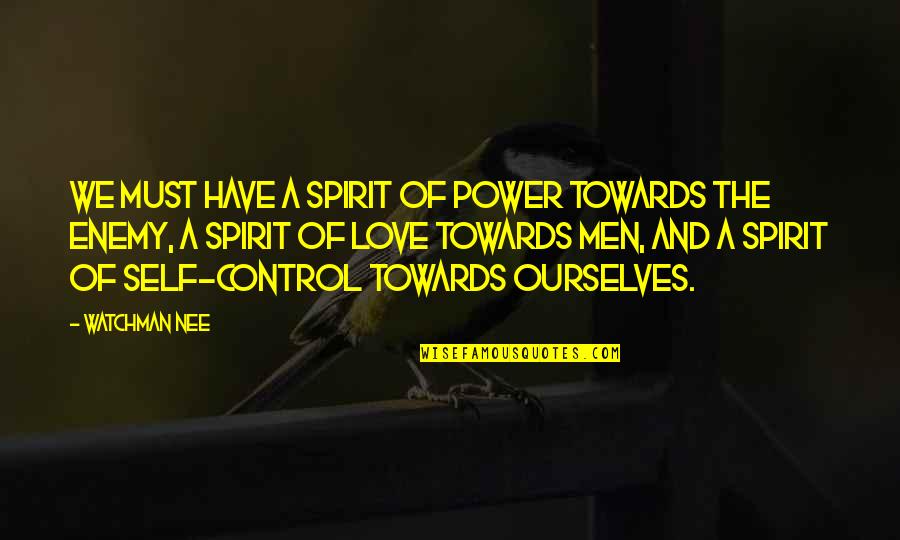 Nee's Quotes By Watchman Nee: We must have a spirit of power towards Nee's Quotes By Watchman Nee: We must have a spirit of power towards