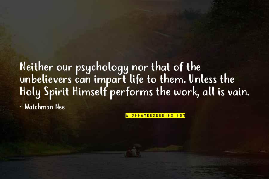 Nee's Quotes By Watchman Nee: Neither our psychology nor that of the unbelievers Nee's Quotes By Watchman Nee: Neither our psychology nor that of the unbelievers