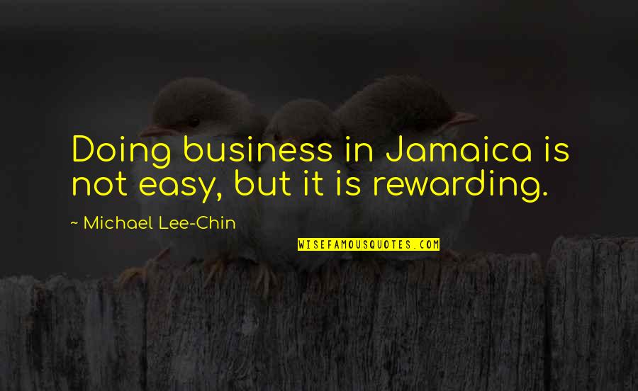 Neesa Jessi Quotes By Michael Lee-Chin: Doing business in Jamaica is not easy, but