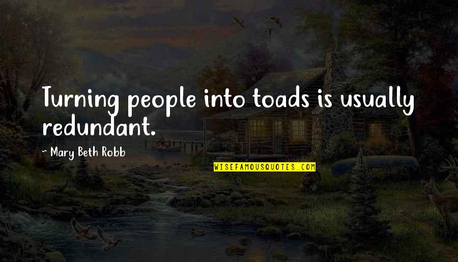 Neethane En Ponvasantham Love Quotes By Mary Beth Robb: Turning people into toads is usually redundant.