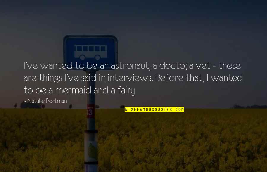 Neethane En Ponvasantham Love Quotes By Natalie Portman: I've wanted to be an astronaut, a doctor,