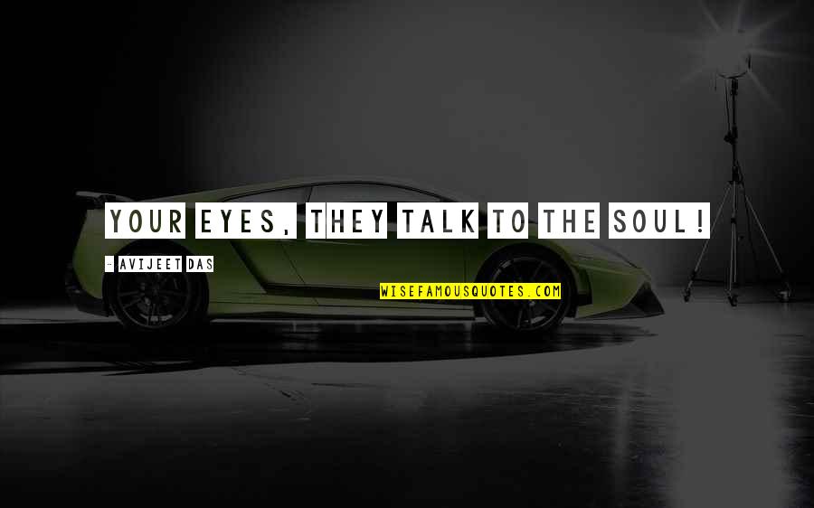 Neethu Shetty Quotes By Avijeet Das: Your Eyes, they talk to the Soul!