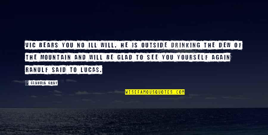Neetly Quotes By Claudia Gray: Vic bears you no ill will. He is