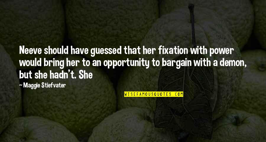 Neeve Quotes By Maggie Stiefvater: Neeve should have guessed that her fixation with