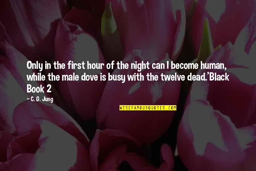 Nef The Pharaoh Quotes By C. G. Jung: Only in the first hour of the night Nef The Pharaoh Quotes By C. G. Jung: Only in the first hour of the night