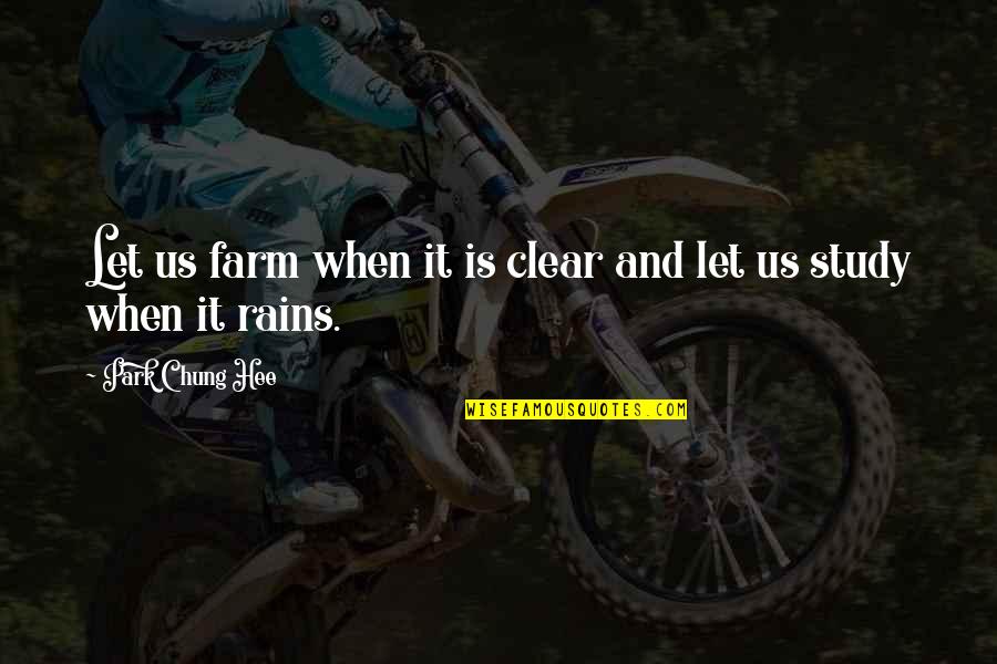 Nefarian Strategy Quotes By Park Chung Hee: Let us farm when it is clear and Nefarian Strategy Quotes By Park Chung Hee: Let us farm when it is clear and