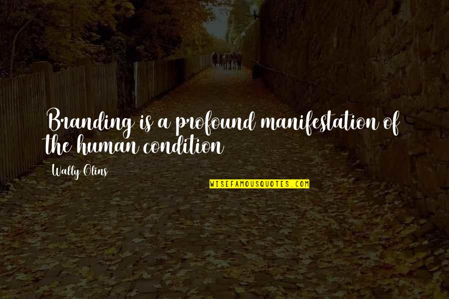 Nefarian Strategy Quotes By Wally Olins: Branding is a profound manifestation of the human
