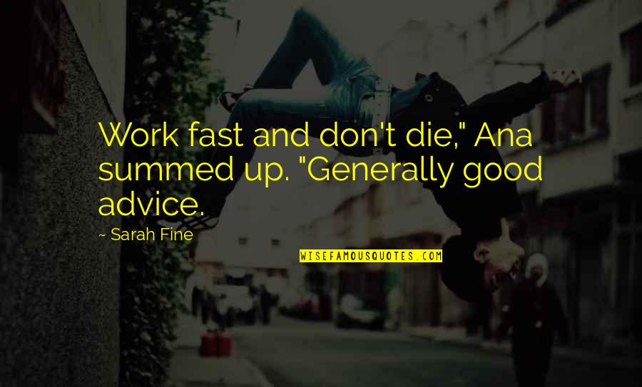 Nefasto Quotes By Sarah Fine: Work fast and don't die," Ana summed up.