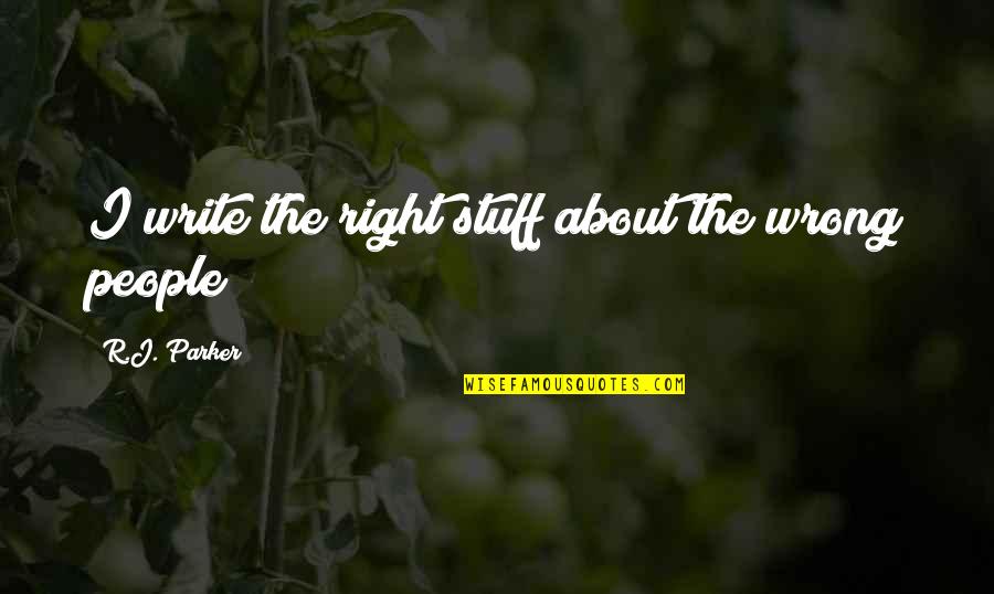 Nefese 2 Quotes By R.J. Parker: I write the right stuff about the wrong Nefese 2 Quotes By R.J. Parker: I write the right stuff about the wrong