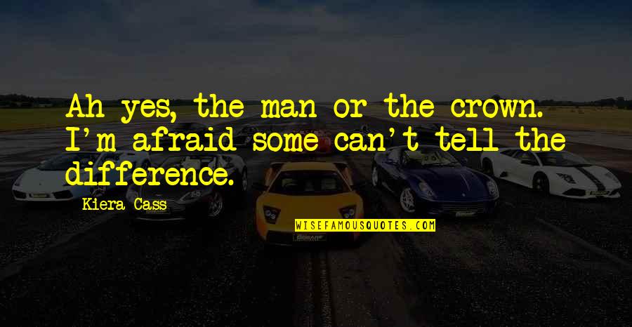 Nefsine Quotes By Kiera Cass: Ah yes, the man or the crown. I'm