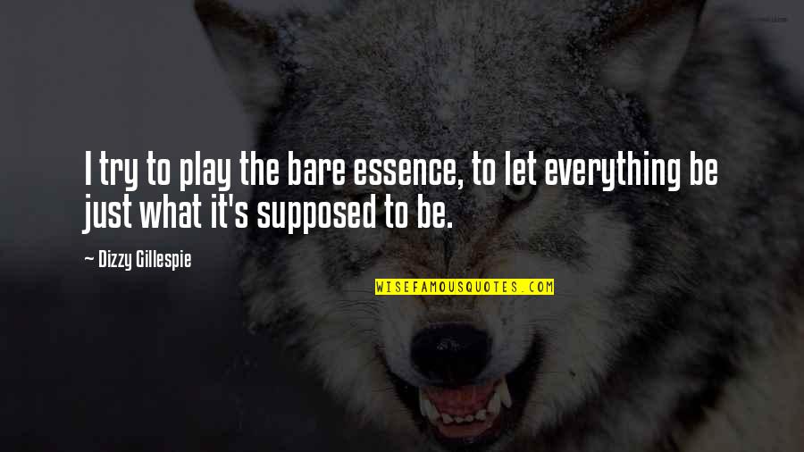 Nefunguje Touchpad Quotes By Dizzy Gillespie: I try to play the bare essence, to Nefunguje Touchpad Quotes By Dizzy Gillespie: I try to play the bare essence, to