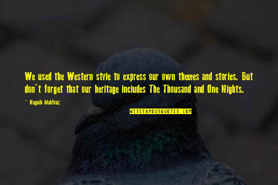 Negaholics Quotes By Naguib Mahfouz: We used the Western style to express our