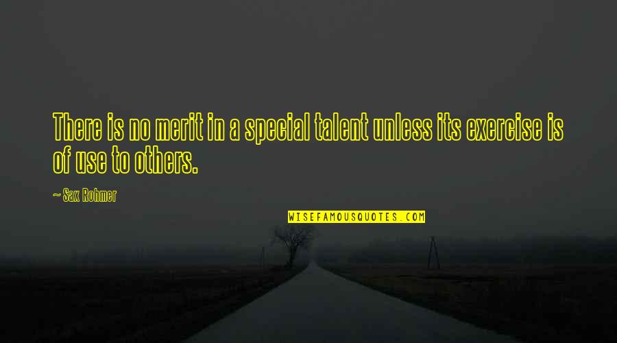 Negali Buti Quotes By Sax Rohmer: There is no merit in a special talent