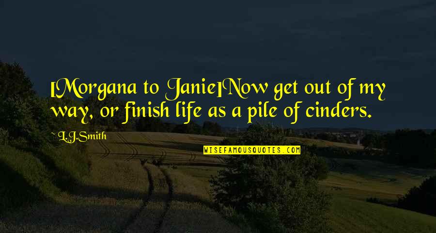 Negan Quote Quotes By L.J.Smith: [Morgana to Janie]Now get out of my way,