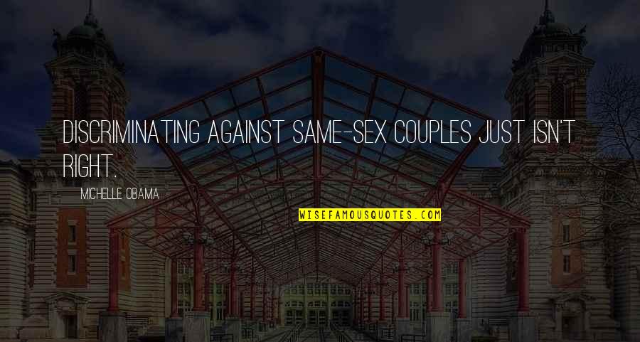 Negando English Quotes By Michelle Obama: Discriminating against same-sex couples just isn't right. Negando English Quotes By Michelle Obama: Discriminating against same-sex couples just isn't right.
