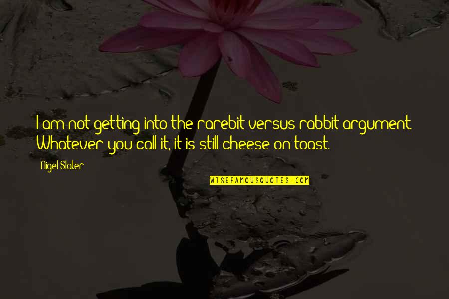 Negan's Quotes By Nigel Slater: I am not getting into the rarebit versus Negan's Quotes By Nigel Slater: I am not getting into the rarebit versus