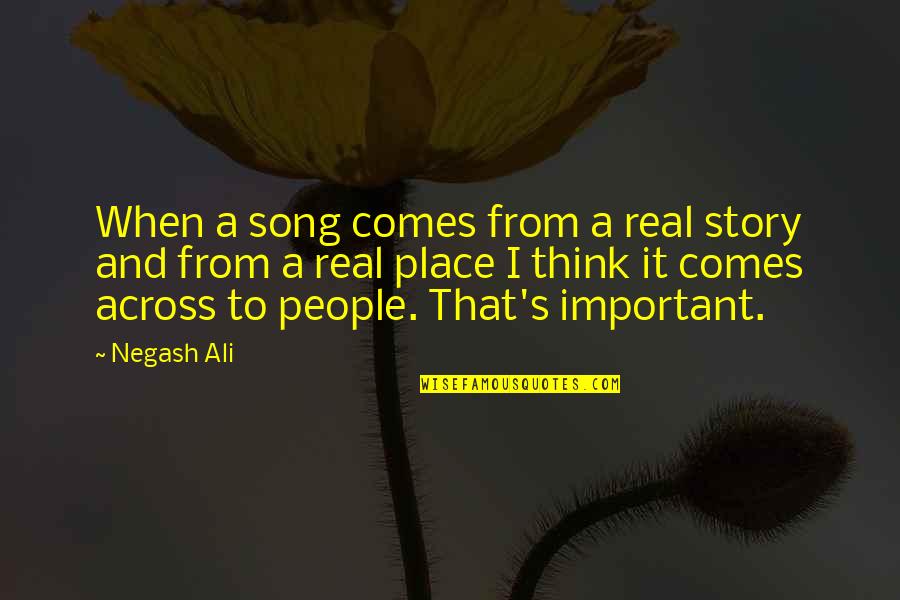 Negash Quotes By Negash Ali: When a song comes from a real story