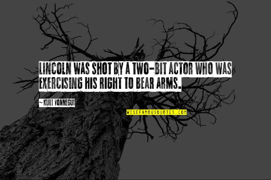 Negate 37wg Quotes By Kurt Vonnegut: Lincoln was shot by a two-bit actor who