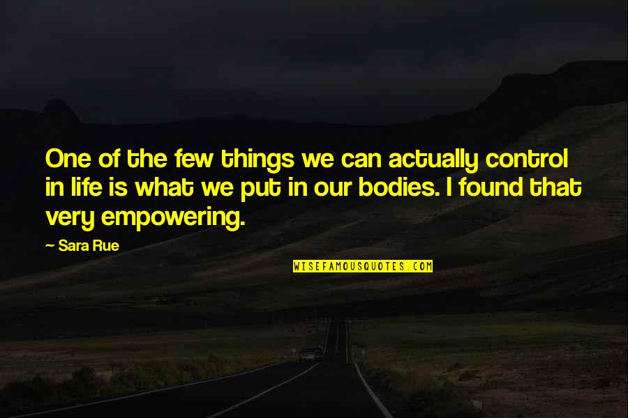 Negate 37wg Quotes By Sara Rue: One of the few things we can actually Negate 37wg Quotes By Sara Rue: One of the few things we can actually