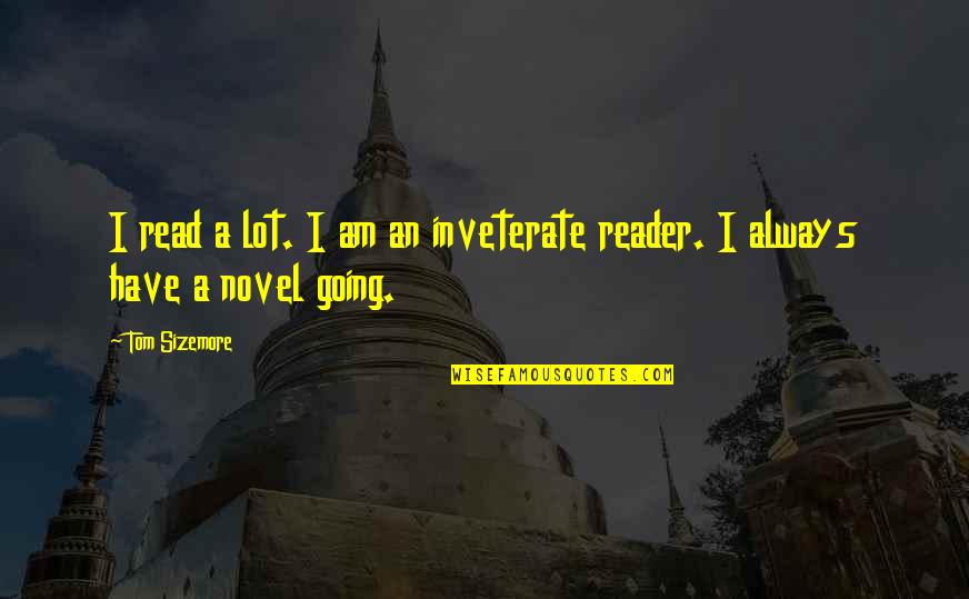 Negate 37wg Quotes By Tom Sizemore: I read a lot. I am an inveterate