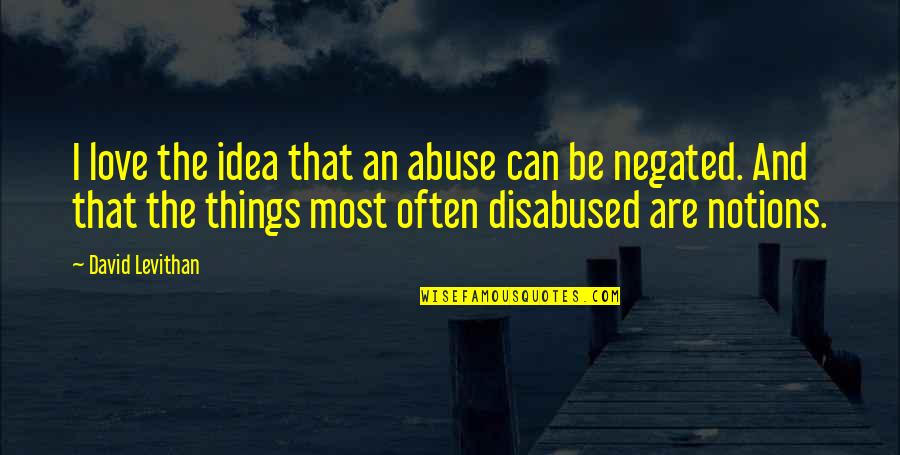 Negated Quotes By David Levithan: I love the idea that an abuse can