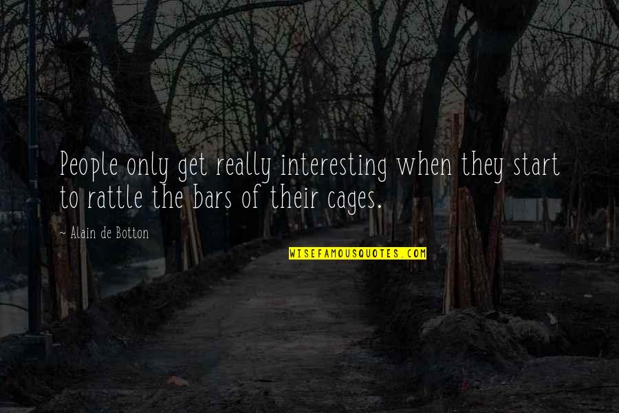 Negates Def Quotes By Alain De Botton: People only get really interesting when they start