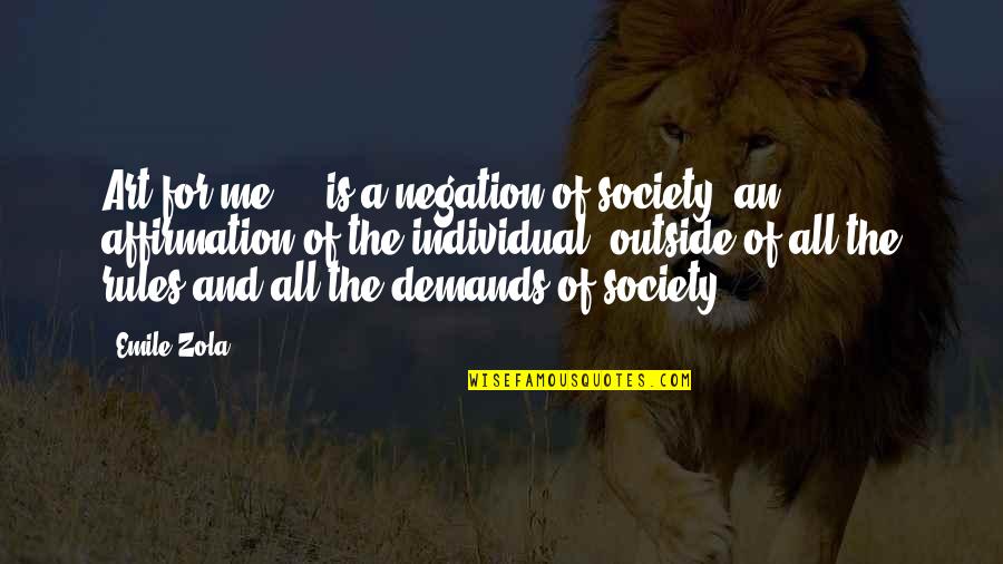 Negation Of Negation Quotes By Emile Zola: Art for me ... is a negation of