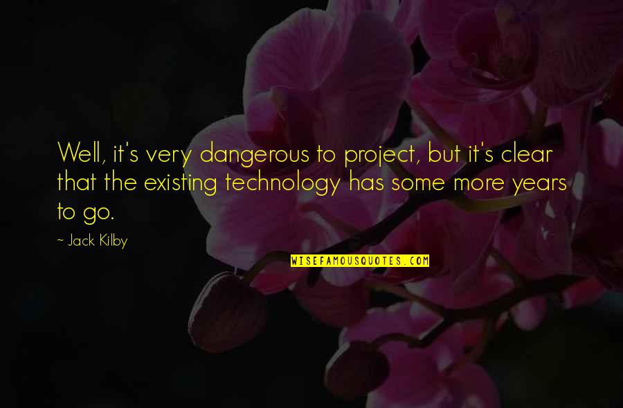 Negation Symbol Quotes By Jack Kilby: Well, it's very dangerous to project, but it's