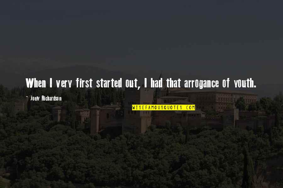Negativa De Asume Quotes By Joely Richardson: When I very first started out, I had Negativa De Asume Quotes By Joely Richardson: When I very first started out, I had