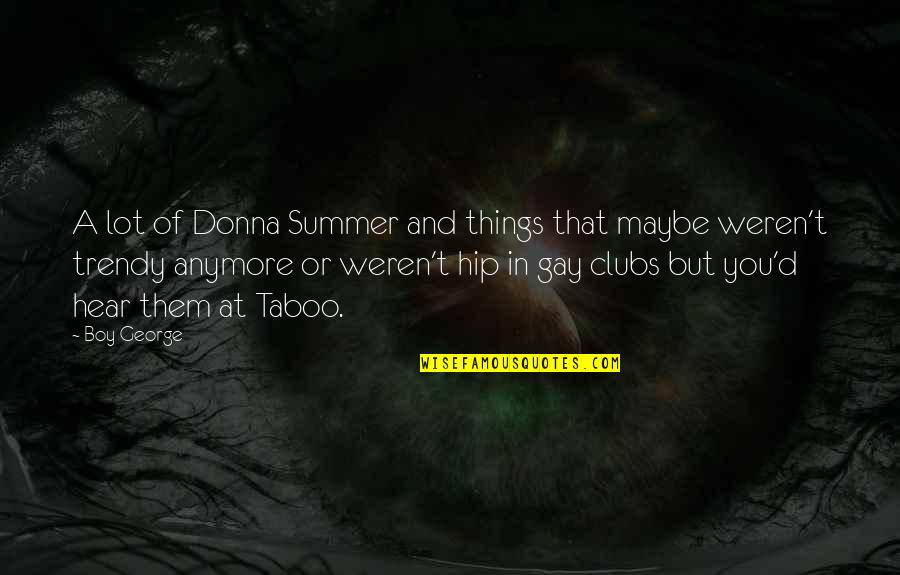 Negativas And Indefinidas Quotes By Boy George: A lot of Donna Summer and things that Negativas And Indefinidas Quotes By Boy George: A lot of Donna Summer and things that