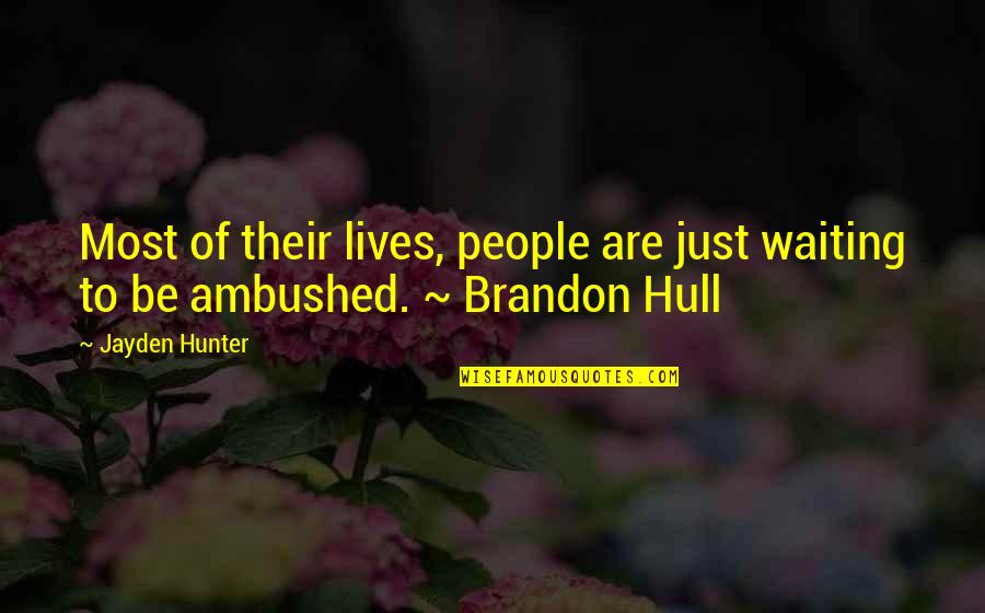 Negativas Con Quotes By Jayden Hunter: Most of their lives, people are just waiting