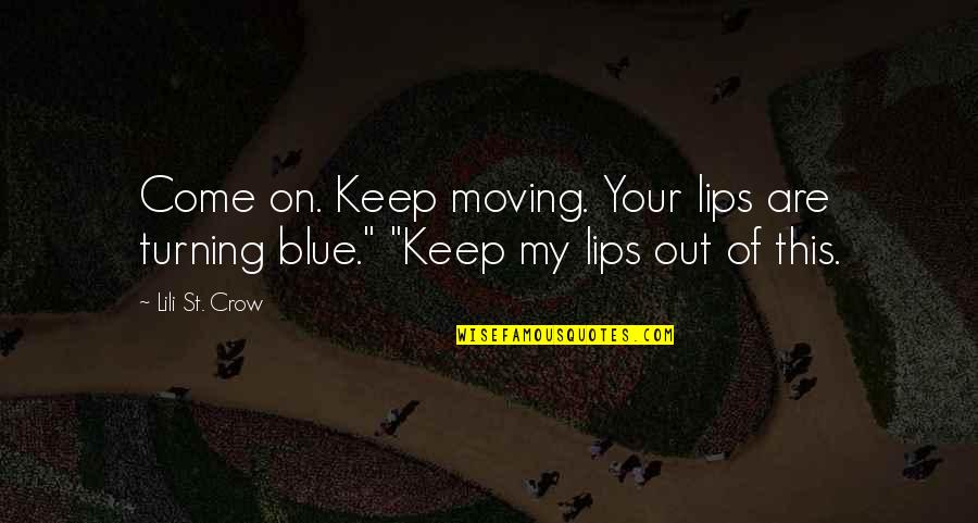Negative Anger Quotes By Lili St. Crow: Come on. Keep moving. Your lips are turning