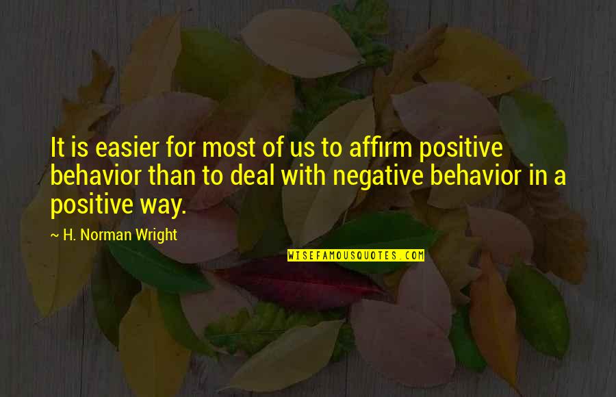 Negative Behavior Quotes By H. Norman Wright: It is easier for most of us to