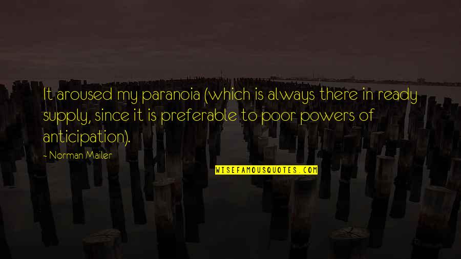 Negative Birthday Quotes By Norman Mailer: It aroused my paranoia (which is always there