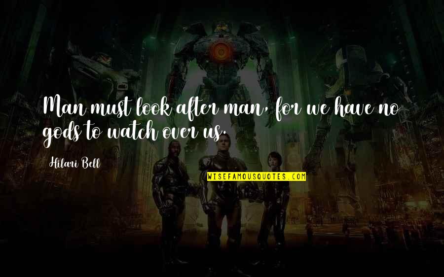 Negative But True Quotes By Hilari Bell: Man must look after man, for we have